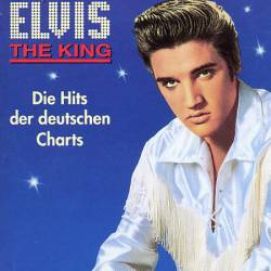 Elvis Presley : Die Hits Der Deutschen Charts